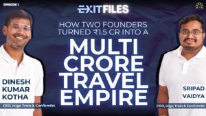 How Two Founders Turned ₹1.5 Cr into a Multi-Crore Travel Empire | ConfirmTkt Exit | Exit Files